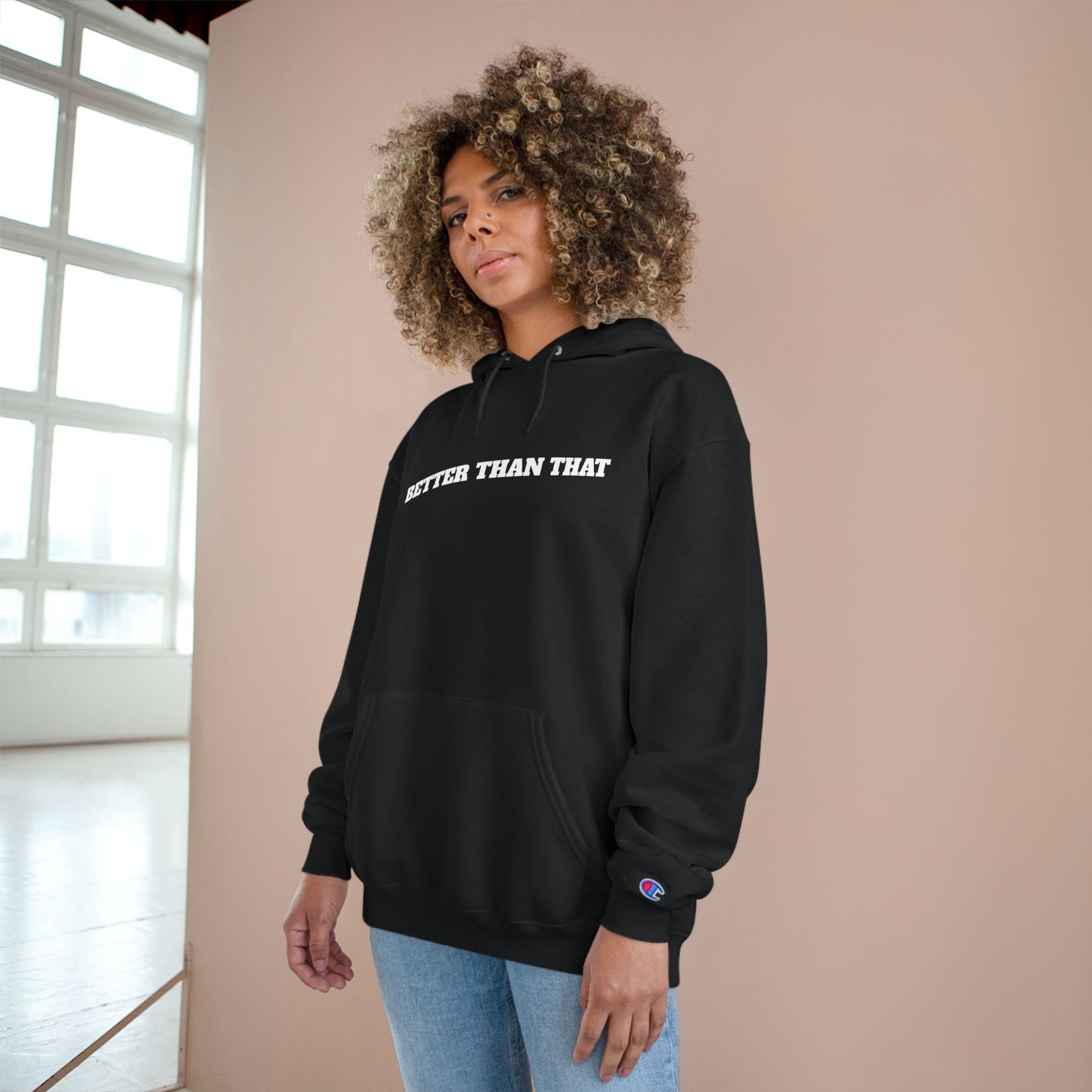 Champion Hoodie — 'Better Than That' Motivational Hooded Sweatshirt