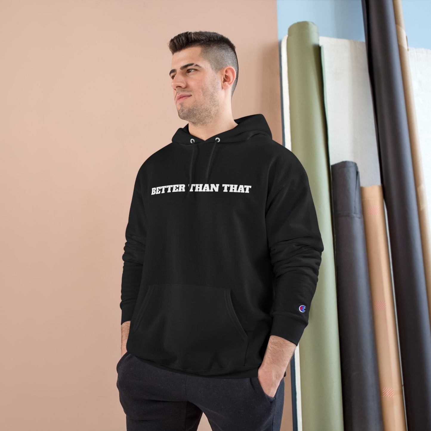 Champion Hoodie — 'Better Than That' Motivational Hooded Sweatshirt