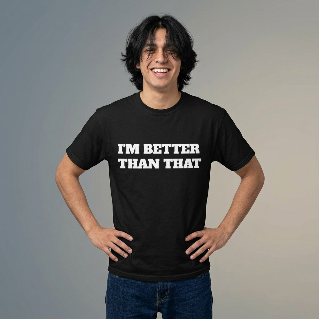 “I’m Better Than That” Motivational T‑Shirt — Growth Isn’t Linear Self‑Care Tee