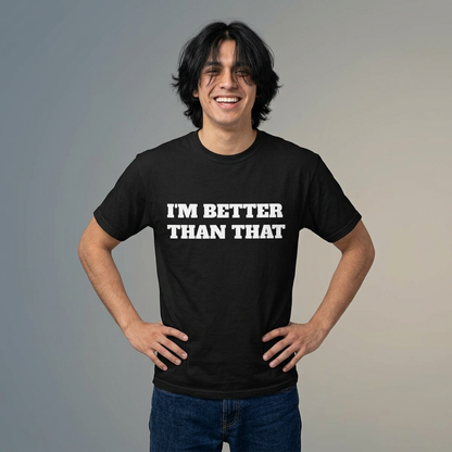 “I’m Better Than That” Motivational T‑Shirt — Growth Isn’t Linear Self‑Care Tee