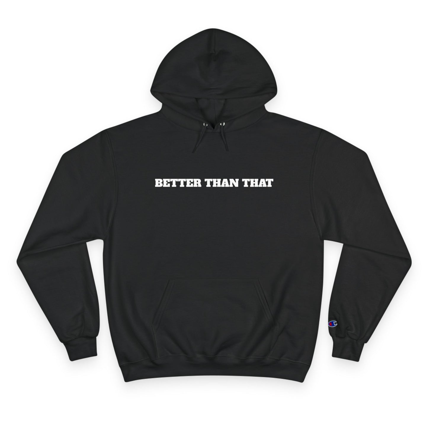 Champion Hoodie — 'Better Than That' Motivational Hooded Sweatshirt