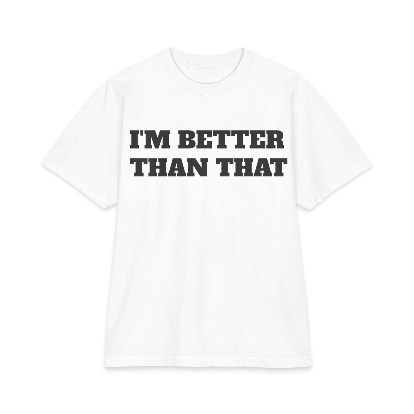 Graphic Tee — “I’m Better Than That” Front & Reflective Growth Quote Back
