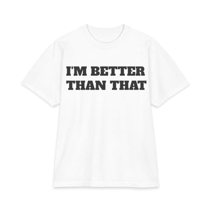 Graphic Tee — “I’m Better Than That” Front & Reflective Growth Quote Back