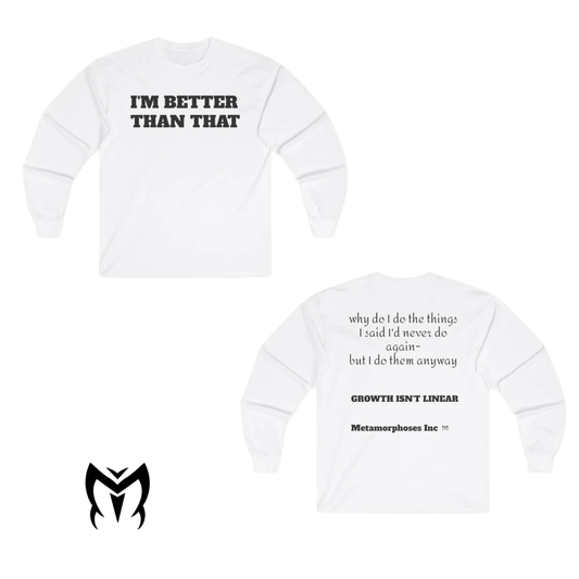 Long Sleeve Tee — "I’m Better Than That" / "Growth Isn’t Linear" Inspirational Shirt