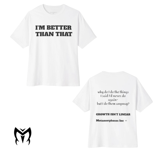 Graphic Tee — “I’m Better Than That” Front & Reflective Growth Quote Back